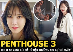 Penthouse 3: Lee Ji Ah cười tít mắt ở hậu trường khi bị "đè ngửa", trong phim lại biến hình liên tục