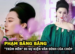 Phạm Băng Băng tái xuất thảm đỏ Cbiz, mặc đồ như trùm mền nhưng nhan sắc vẫn "đỉnh của chóp"