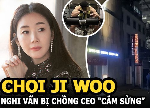 Choi Ji Woo nghi vấn bị chồng CEO "cắm sừng", lái xe vợ tặng đi nhà nghỉ với nhân tình?