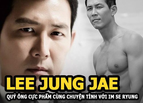 Lee Jung Jae - Quý ông cực phẩm cùng chuyện tình với vợ cũ "Thái tử Samsung" Im Se Ryung