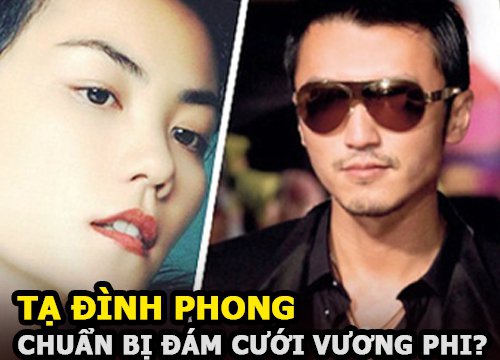 Tạ Đình Phong và Vương Phi chuẩn bị đám cưới, cả làng giải trí sốt xình xịch?