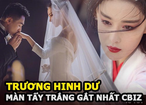 Trương Hinh Dư - Màn tẩy trắng gắt nhất Cbiz, từ "trà xanh" bị ghét bỏ đến vợ quân nhân vạn người mê