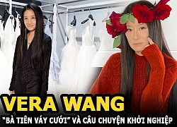 Vera Wang: "Bà tiên váy cưới" và câu chuyện khởi nghiệp ở tuổi 40 khởi nguồn từ ngày cưới