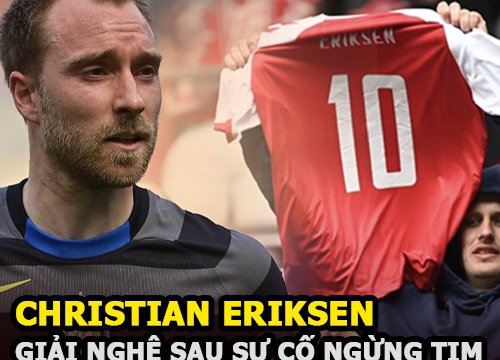 Eriksen khả năng cao phải giải nghệ sau sự cố kinh hoàng tại Euro 2020