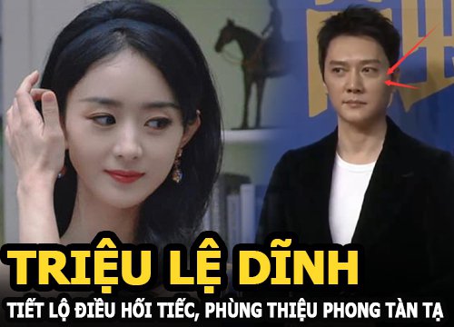 Triệu Lệ Dĩnh tiết lộ điều hối tiếc hậu ly hôn, Phùng Thiệu Phong tàn tạ đến không nhận ra