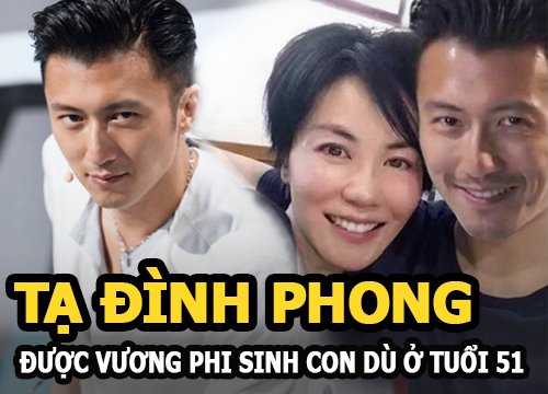 Vương Phi liều mạng sinh con cho Tạ Đình Phong ở tuổi 51?