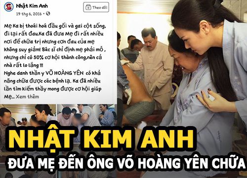 Nhật Kim Anh trần tình về bức ảnh đưa mẹ đến nhờ Võ Hoàng Yên chữa bệnh
