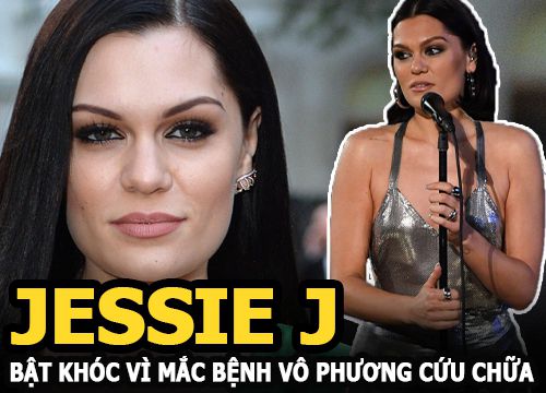 Jessie J - Ngôi sao "Price Tag" bật khóc đau đớn vì mắc bệnh vô phương cứu chữa, phá hủy cổ họng