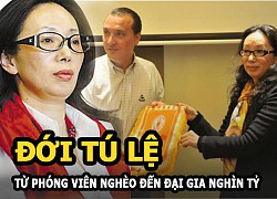 Dai Tu Le - From a poor reporter to a trillionaire, abandoned by her husband because she is too rich 