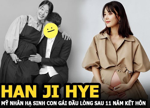 Han Ji Hye mỹ nhân Vườn Địa Đàng hạ sinh con gái sau 11 năm kết hôn