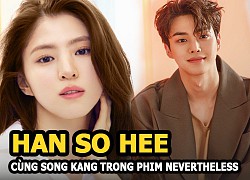 Han So Hee và Song Kang khuấy đảo màn ảnh, "tình bể bình" trong Nevertheless