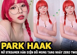 Park Haak, a Korean female streamer, wears thin clothes to respond to the trending dance Zero Two