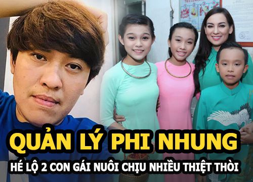 Quản lý Phi Nhung bất ngờ hé lộ 2 con nuôi của nữ ca sĩ chịu nhiều thiệt thòi vì Hồ Văn Cường