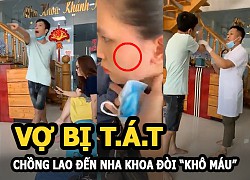 Vợ bị tát xưng mặt vô lý, chồng hùng hổ lao đến nha khoa đòi "khô máu"