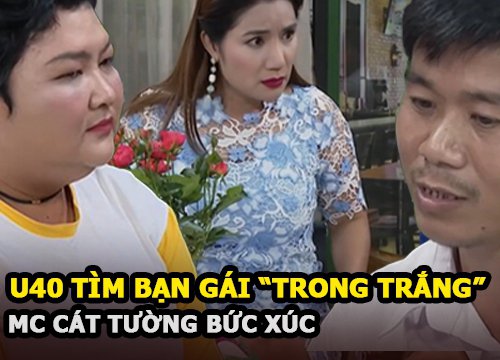 Người đàn ông U40 đòi tìm bạn gái trong trắng tuyệt đối khiến MC Cát Tường bức xúc