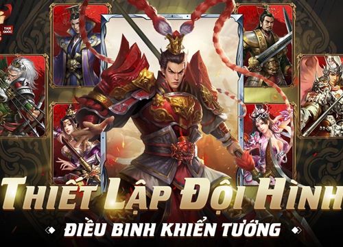 Chiến Tướng Tam Quốc - Tựa game chuẩn chiến thuật thế hệ mới hé lộ thời điểm ra mắt