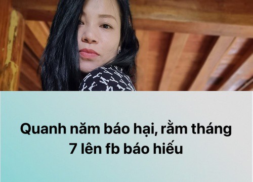 Vợ Xuân Bắc lại phát ngôn "đụng chạm" về lễ Vu Lan: "Quanh năm báo hại, rằm tháng 7 lên Fb báo hiếu