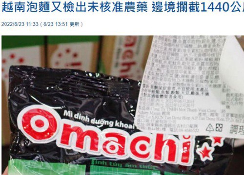 Đài Loan nói mì ăn liền Omachi nhập từ Việt Nam có chất cấm, tiêu hủy lô hàng 1.440kg