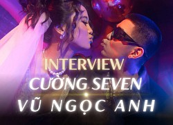 Cường Seven - Vũ Ngọc Anh: "Bố mẹ cấm sống thử nhưng chúng tôi thấy điều này hợp lý"